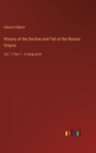 History of the Decline and Fall of the Roman Empire : Vol. 1; Part 1 - in large print - Book
