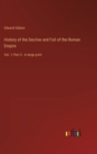 History of the Decline and Fall of the Roman Empire : Vol. 1; Part 2 - in large print - Book