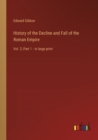 History of the Decline and Fall of the Roman Empire : Vol. 2; Part 1 - in large print - Book