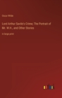 Lord Arthur Savile's Crime; The Portrait of Mr. W.H., and Other Stories : in large print - Book