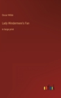 Lady Windermere's Fan : in large print - Book