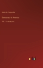 Democracy in America : Vol. 1 - in large print - Book