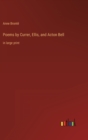 Poems by Currer, Ellis, and Acton Bell : in large print - Book