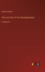 The Lazy Tour of Two Idle Apprentices : in large print - Book