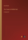 The Tenant of Wildfell Hall : in large print - Book