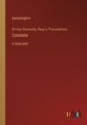 Divine Comedy, Cary's Translation, Complete : in large print - Book