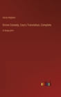Divine Comedy, Cary's Translation, Complete : in large print - Book