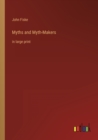Myths and Myth-Makers : in large print - Book
