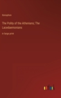 The Polity of the Athenians; The Lacedaemonians : in large print - Book