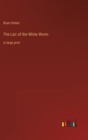 The Lair of the White Worm : in large print - Book
