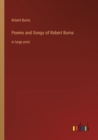 Poems and Songs of Robert Burns : in large print - Book