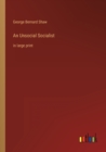 An Unsocial Socialist : in large print - Book