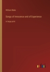 Songs of Innocence and of Experience : in large print - Book