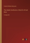 Thus Spake Zarathustra; A Book for All and None : in large print - Book
