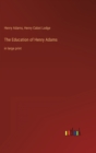 The Education of Henry Adams : in large print - Book