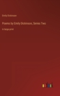 Poems by Emily Dickinson, Series Two : in large print - Book