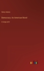 Democracy : An American Novel: in large print - Book