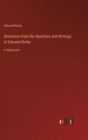Selections from the Speeches and Writings of Edmund Burke : in large print - Book