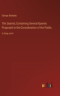 The Querist; Containing Several Queries Proposed to the Consideration of the Public : in large print - Book