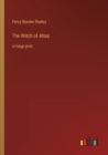 The Witch of Atlas : in large print - Book