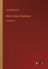 Work; A Story of Experience : in large print - Book
