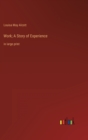 Work; A Story of Experience : in large print - Book