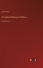The Natural History of Wiltshire : in large print - Book