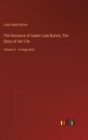 The Romance of Isabel Lady Burton; The Story of Her Life : Volume 2 - in large print - Book