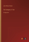 The Vampyre; A Tale : in large print - Book