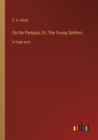 On the Pampas; Or, The Young Settlers : in large print - Book