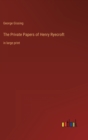 The Private Papers of Henry Ryecroft : in large print - Book