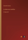 La dame aux camelias : in large print - Book