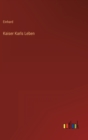 Kaiser Karls Leben - Book