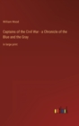 Captains of the Civil War - a Chronicle of the Blue and the Gray : in large print - Book