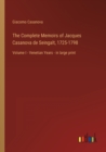 The Complete Memoirs of Jacques Casanova de Seingalt, 1725-1798 : Volume I - Venetian Years - in large print - Book