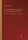 The Complete Memoirs of Jacques Casanova de Seingalt, 1725-1798 : Volume II - To Paris and Prison - in large print - Book