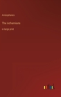 The Acharnians : in large print - Book