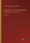 Geschichte der deutschen Freiheitskriege in den Jahren 1813 und 1814 : Erster Band - Book