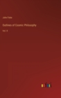 Outlines of Cosmic Philosophy : Vol. II - Book