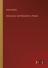 Democracy and Monarchy in France - Book