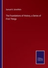 The Foundations of History, a Series of First Things - Book