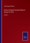 History of England during the Reign of George The Third : Volume 1 - Book