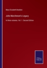 John Marchmont's Legacy : In three volumes. Vol. 1. Second Edition - Book