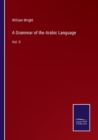 A Grammar of the Arabic Language : Vol. II - Book