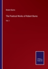 The Poetical Works of Robert Burns : Vol. I - Book