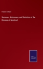 Sermons, Addresses, and Statistics of the Diocese of Montreal - Book