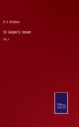 Sir Jasper's Tenant : Vol. I - Book