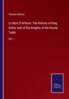 La Mort D'Arthure : The History of King Arthur and of the Knights of the Round Table:Vol. I - Book