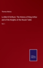 La Mort D'Arthure : The History of King Arthur and of the Knights of the Round Table: Vol. I - Book