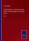 La Mort D'Arthure : The History of King Arthur and of the Knights of the Round Table: Vol. II - Book